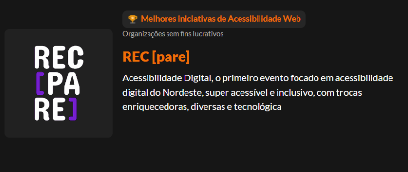 Imagem em que aparecem o logo do recpare a esquerda, e a direita os textos melhores iniciativas de acessibilidade web, recpare. Acessibilidade digital, o primeiro evento focado em acessibilidade do nordeste, super acessível e inclusivo, com trocas enriquecedoras, diversas e tecnológica